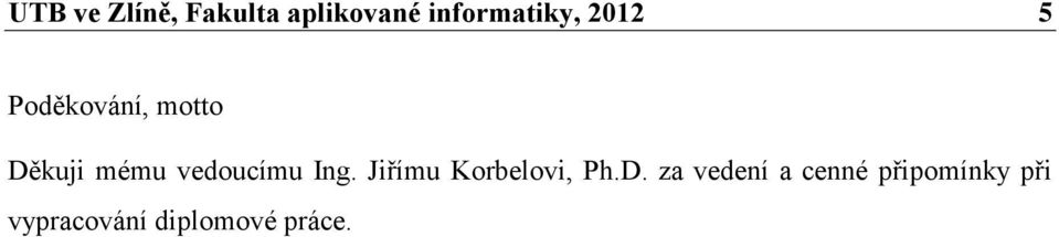 vedoucímu Ing. Jiřímu Korbelovi, Ph.D.