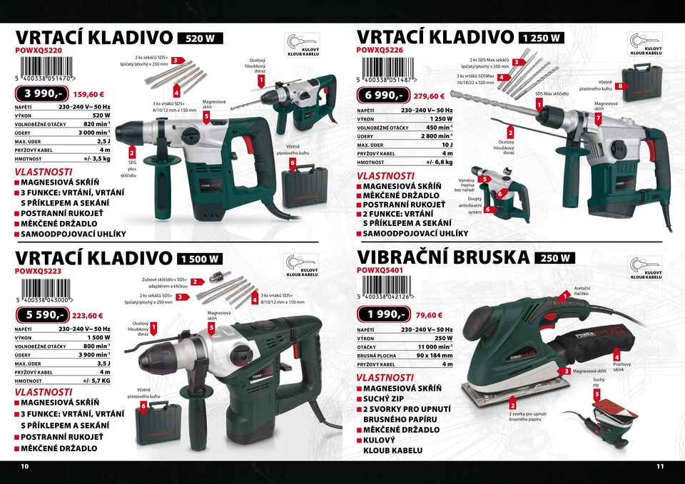 hloubkový doraz Včetně plastového kufru VRTACÍ KLADIVO 0 W POWXQ 990,- 9,0 0 0 V~ 0 Hz 0 W VOLNOBĚŽNÉ otáčky 0 min - údery 00 min - MAX.