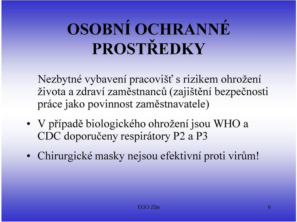 zaměstnavatele) V případě biologického ohrožení jsou WHO a CDC doporučeny