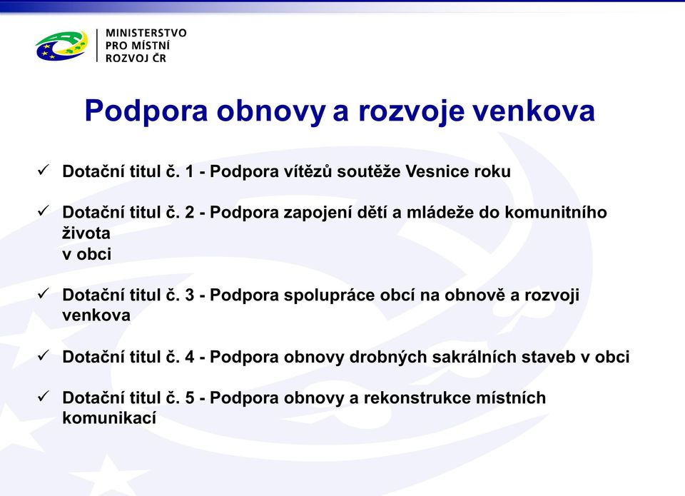 2 - Podpora zapojení dětí a mládeže do komunitního života v obci ü Dotační titul č.