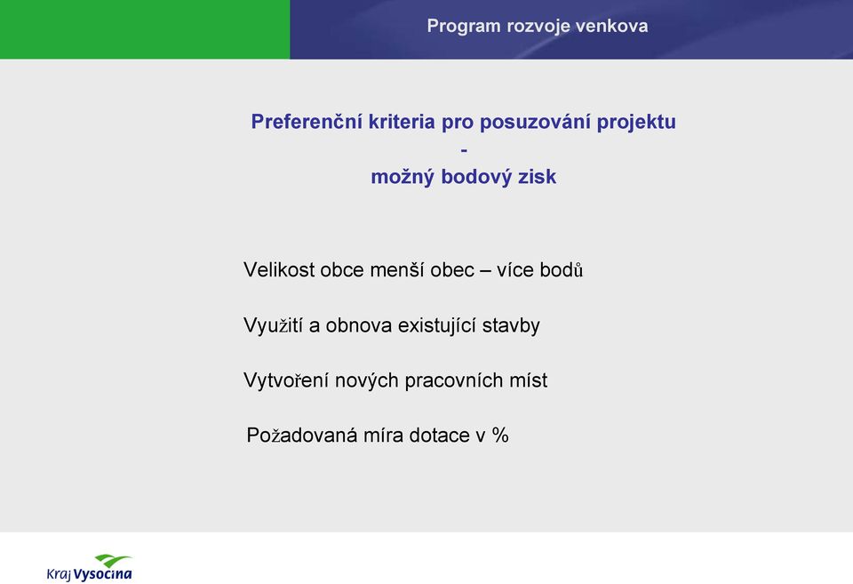 bodů Využití a obnova existující stavby