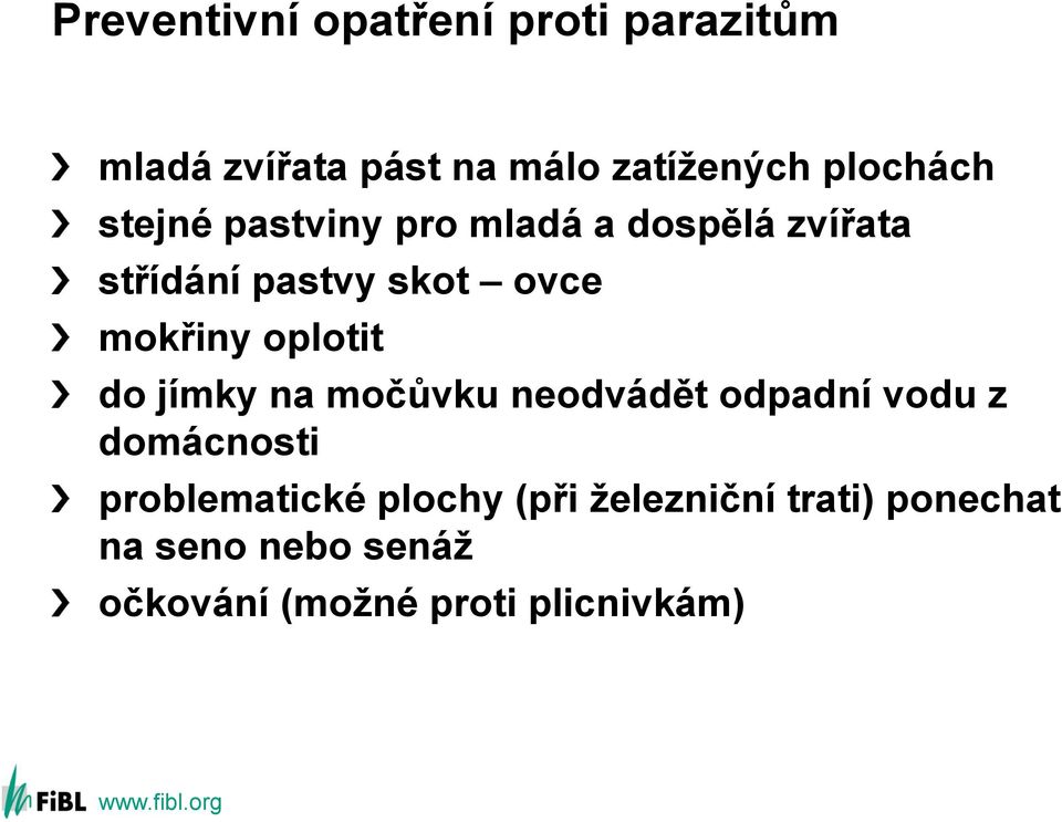 mokřiny oplotit do jímky na močůvku neodvádět odpadní vodu z domácnosti