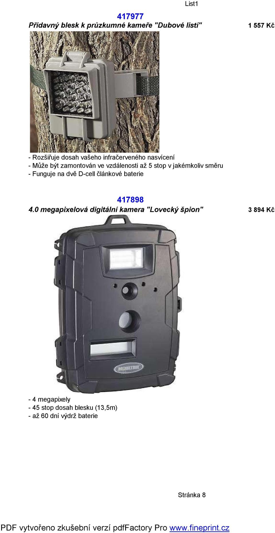 Funguje na dvě D-cell článkové baterie 417898 4.