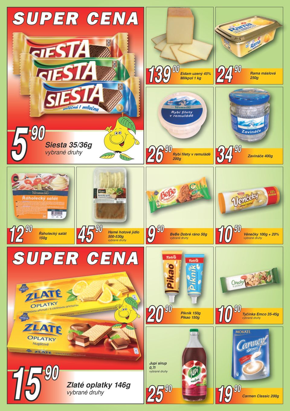 jídlo 500-530g SUPER CENA 9 90 BeBe Dobré ráno 50g 10 50 Věnečky 100g + 20% 20 90 Piknik 150g