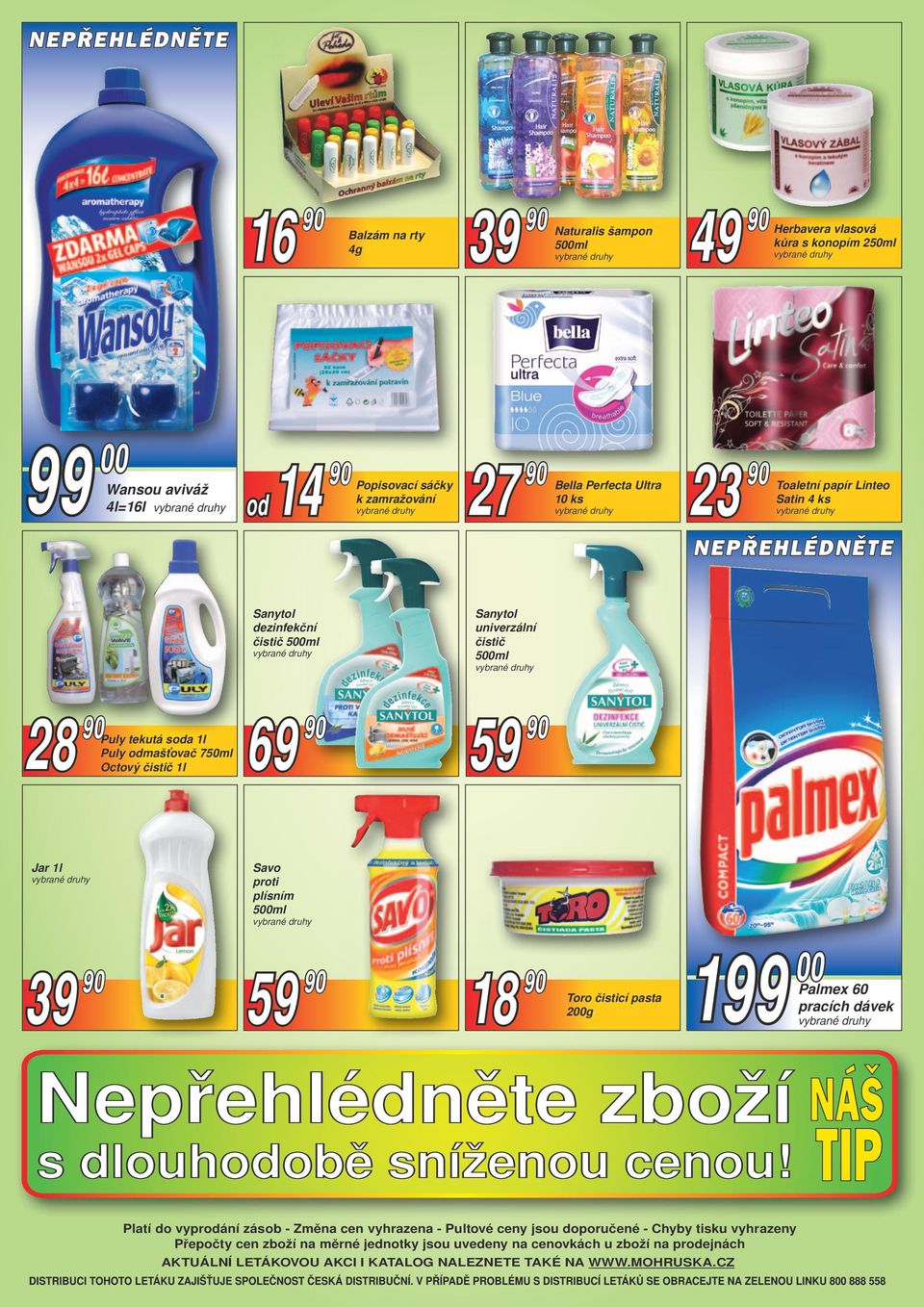 90 59 90 Jar 1l Savo proti plísním 500ml 39 90 59 90 18 90 Toro čisticí pasta 200g 199 00 Palmex 60 pracích dávek Platí do vyprodání zásob - Změna cen vyhrazena - Pultové ceny jsou