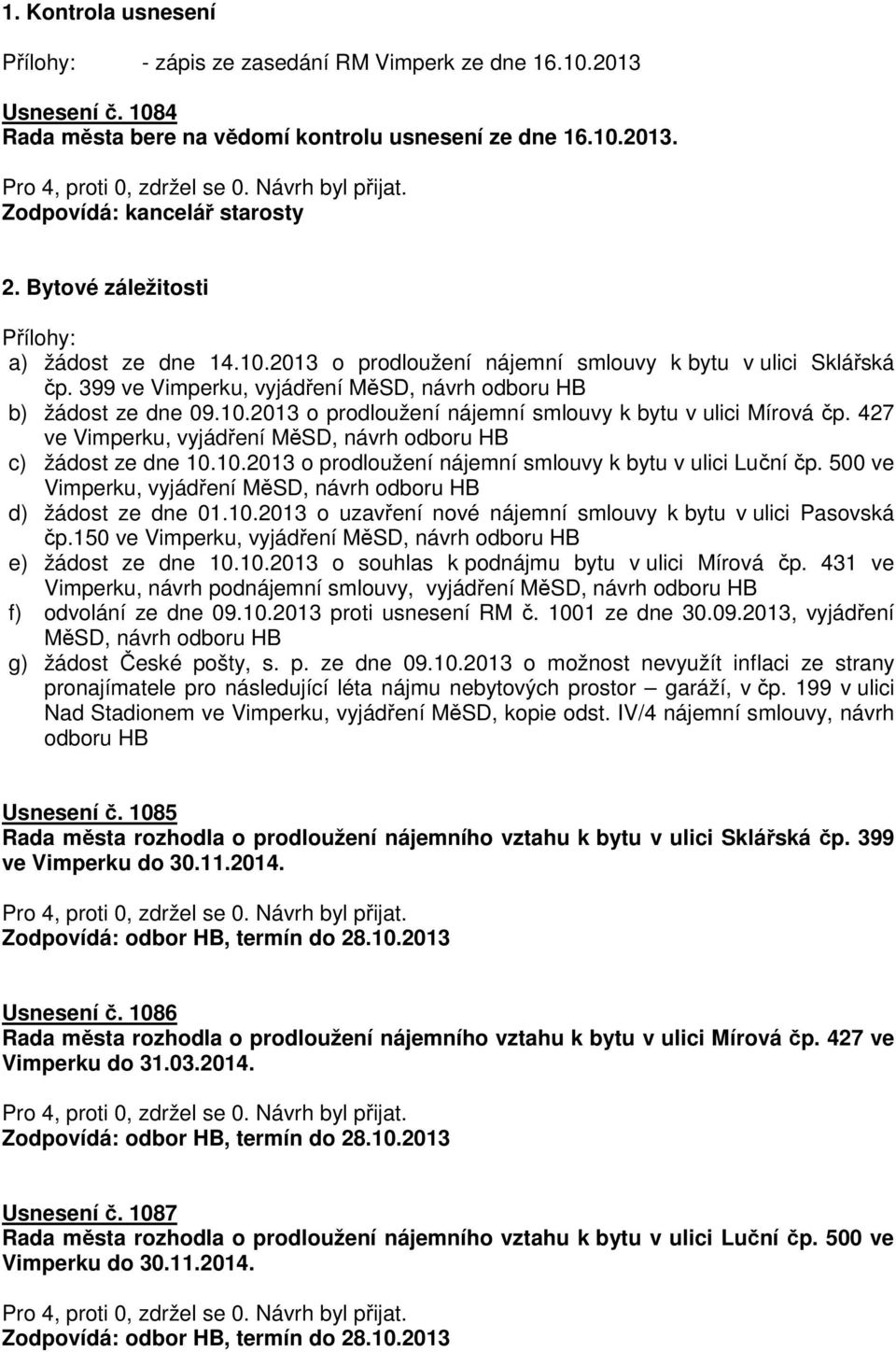427 ve Vimperku, vyjádření MěSD, návrh odboru HB c) žádost ze dne 10.10.2013 o prodloužení nájemní smlouvy k bytu v ulici Luční čp.