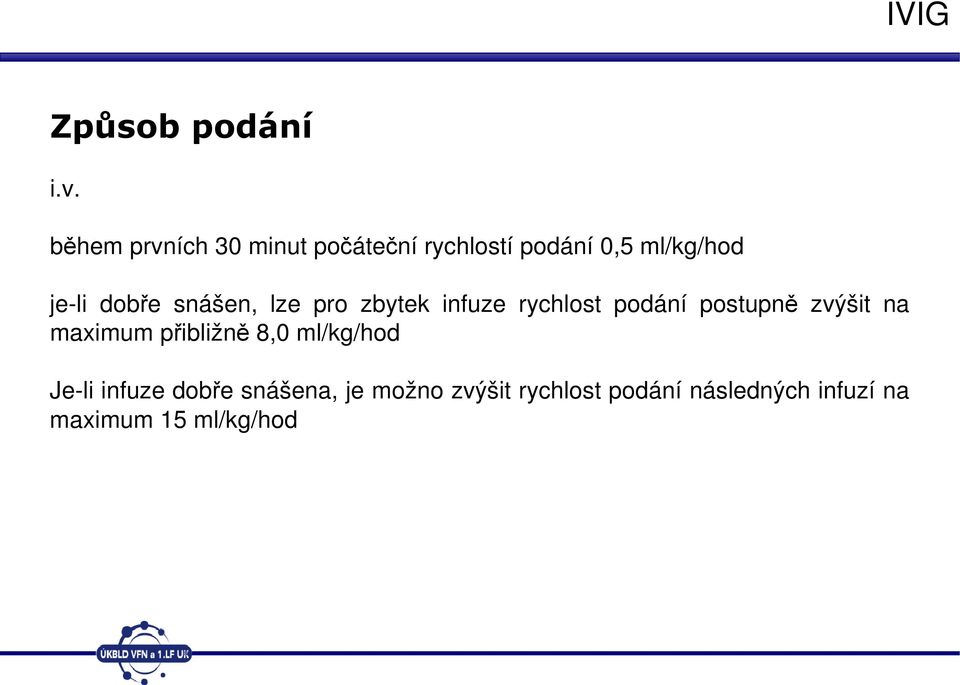 dobře snášen, lze pro zbytek infuze rychlost podání postupně zvýšit na