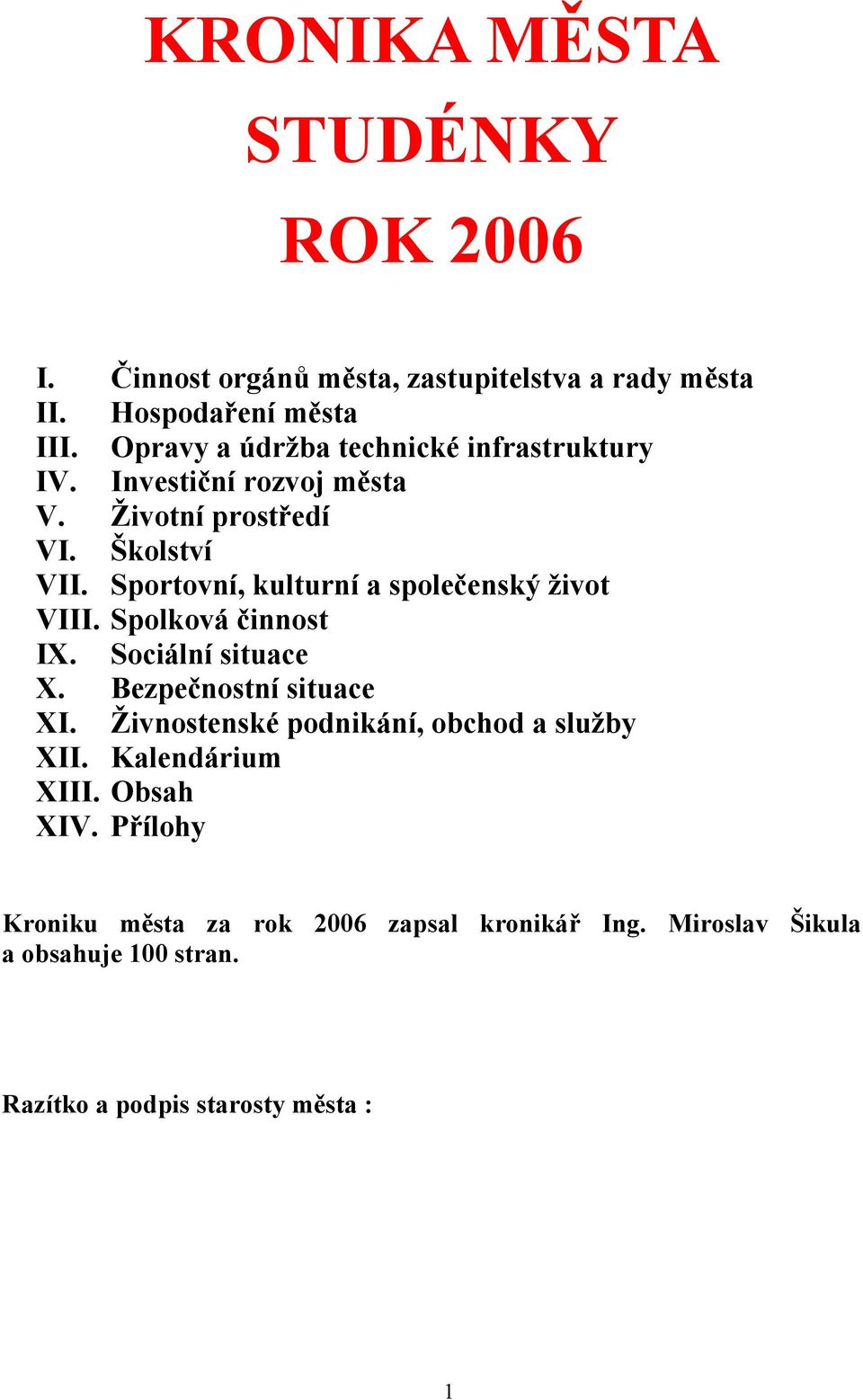 Sportovní, kulturní a společenský život VIII. Spolková činnost IX. Sociální situace X. Bezpečnostní situace XI.
