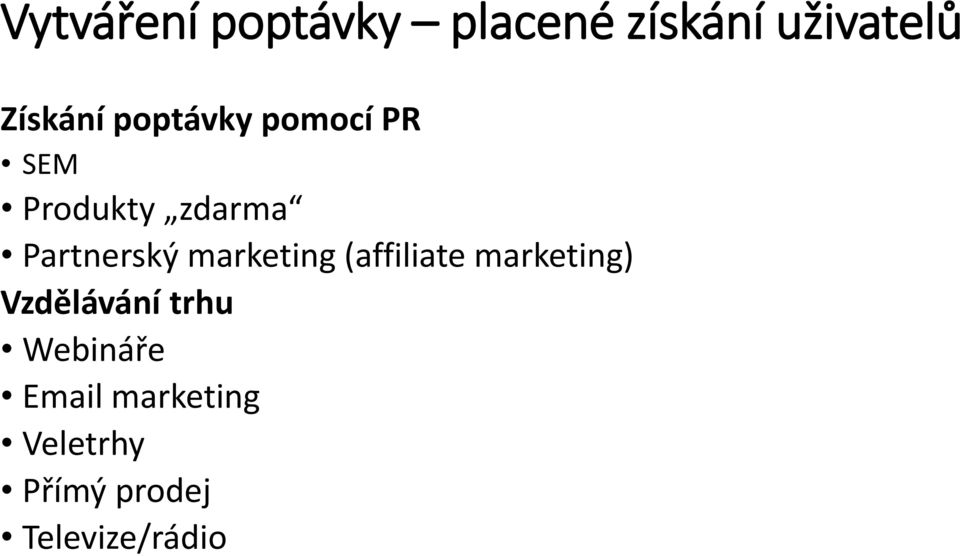 marketing (affiliate marketing) Vzdělávání trhu