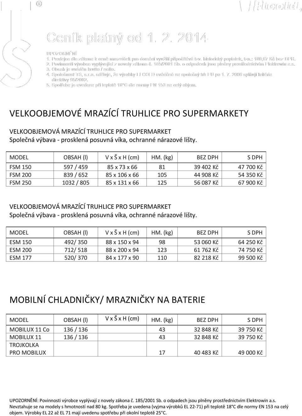 PRO SUPERMARKET Společná výbava - prosklená posuvná víka, ochranné nárazové lišty.