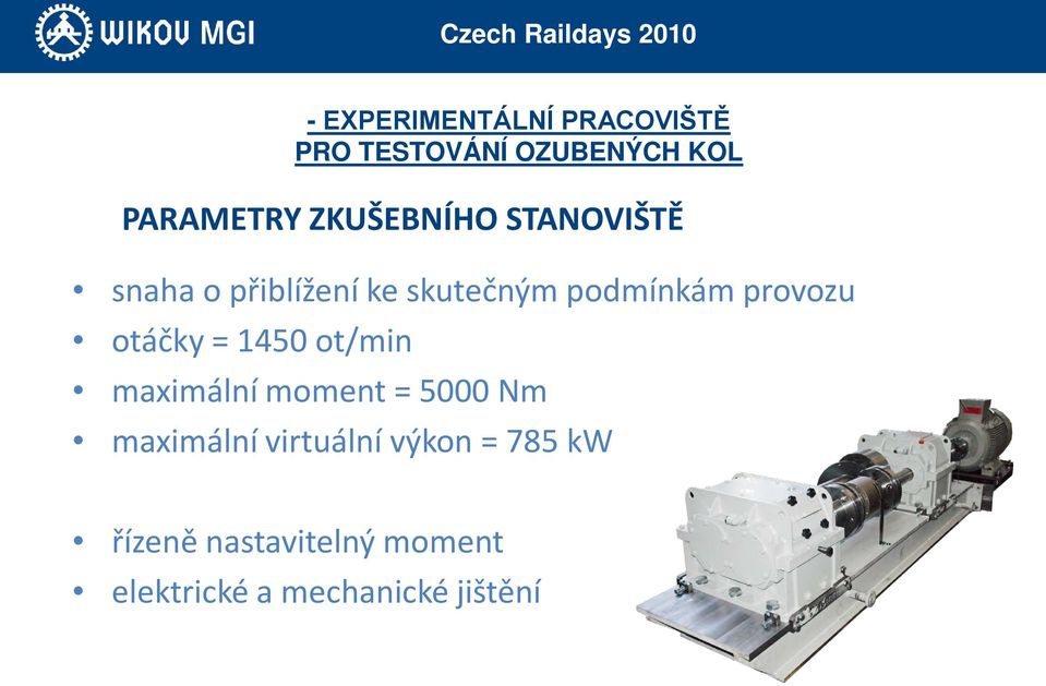 PARAMETRY ZKUŠEBNÍHO STANOVIŠTĚ maximální moment = 5000 Nm maximální