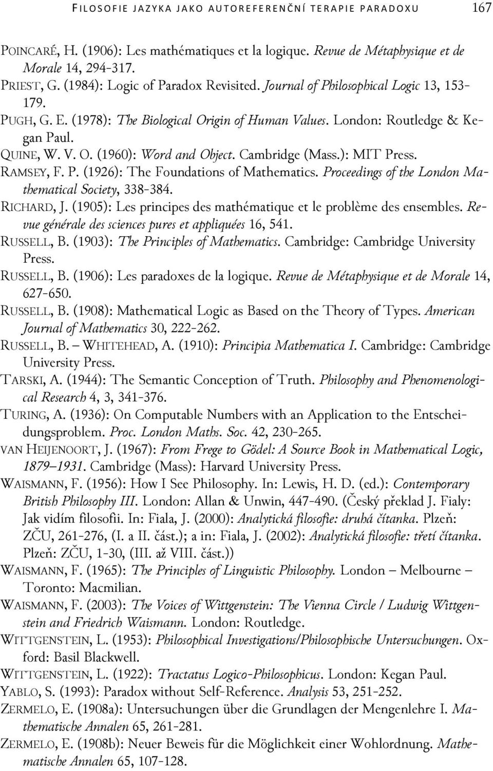 Cambridge (Mass.): MIT Press. RAMSEY, F. P. (1926): The Foundations of Mathematics. Proceedings of the London Mathematical Society, 338-384. RICHARD, J.