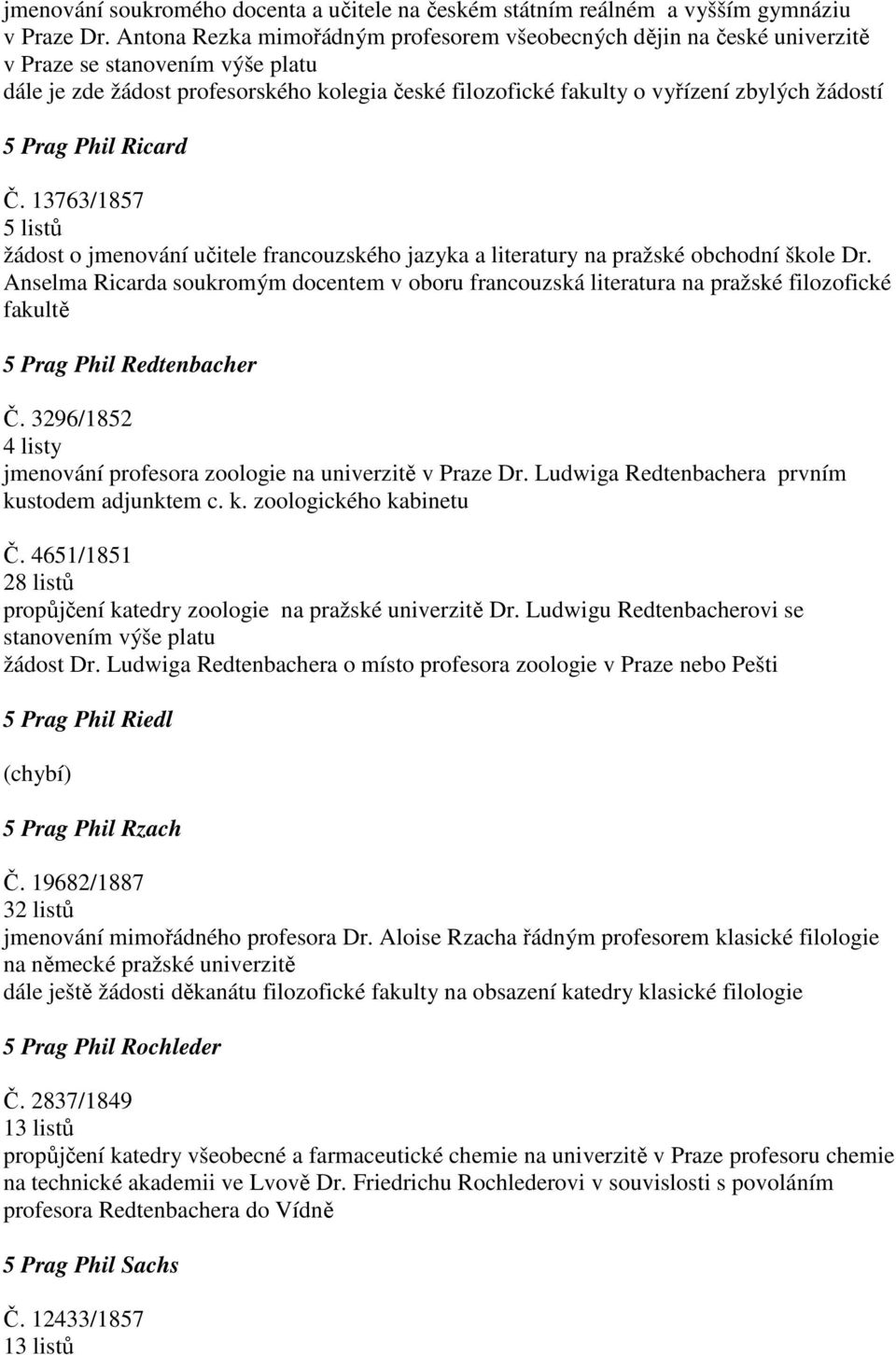5 Prag Phil Ricard Č. 13763/1857 5 listů žádost o jmenování učitele francouzského jazyka a literatury na pražské obchodní škole Dr.