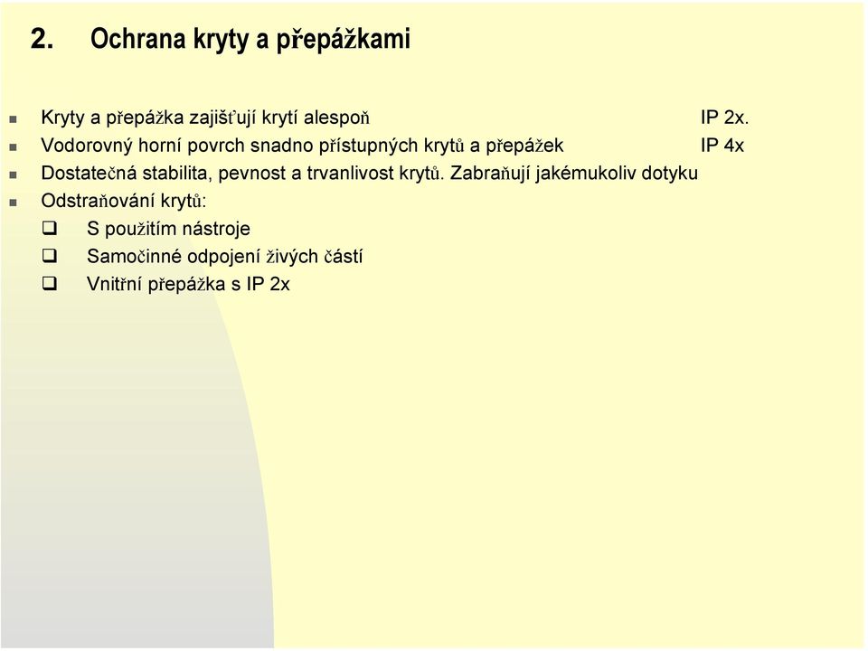 stabilita, pevnost a trvanlivost krytů.