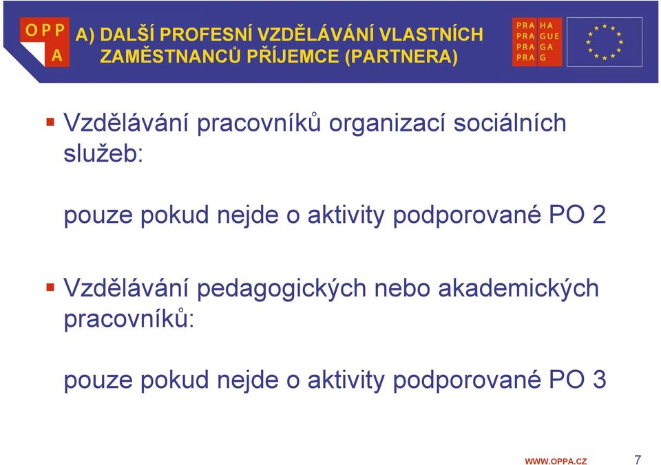 pouze pokud nejde o aktivity podporované PO 2 Vzdělávání