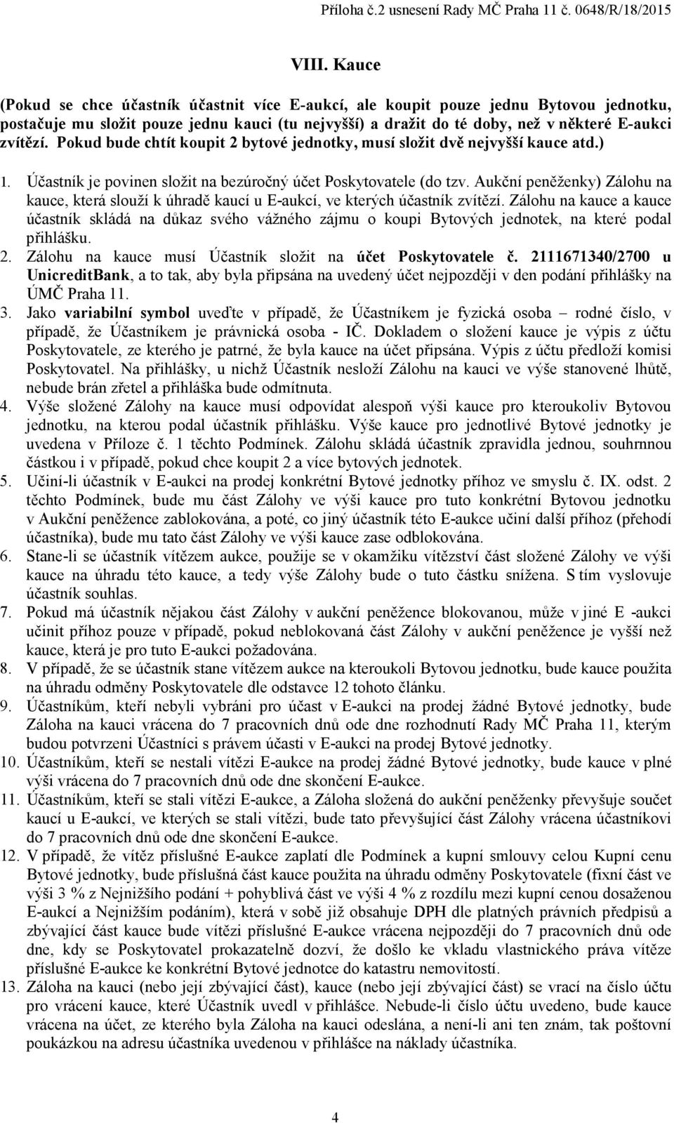 Aukční peněženky) Zálohu na kauce, která slouží k úhradě kaucí u E-aukcí, ve kterých účastník zvítězí.