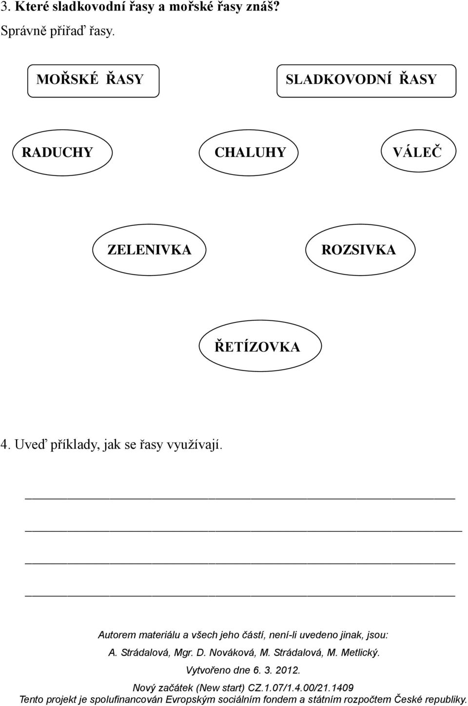 MOŘSKÉ ŘASY SLADKOVODNÍ ŘASY RADUCHY CHALUHY