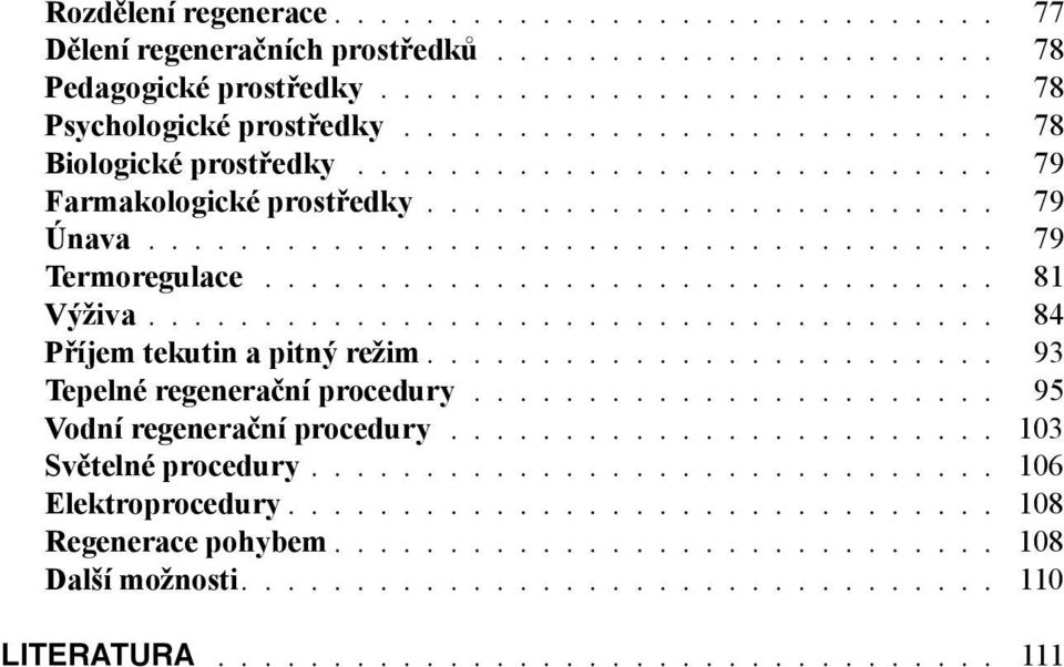 Výživa 84 Příjem tekutin a pitný režim 93 Tepelné regenerační procedury 95 Vodní regenerační