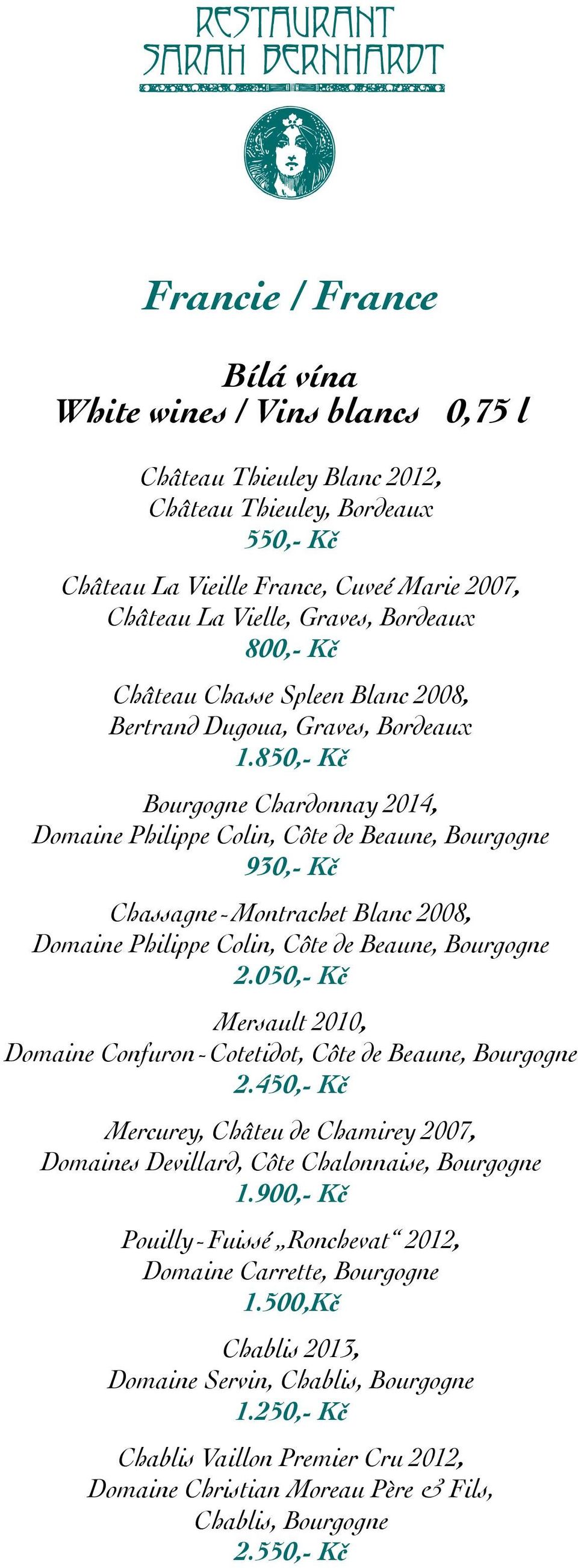 850,- Kč Bourgogne Chardonnay 2014, Domaine Philippe Colin, Côte de Beaune, Bourgogne 930,- Kč Chassagne-Montrachet Blanc 2008, Domaine Philippe Colin, Côte de Beaune, Bourgogne 2.