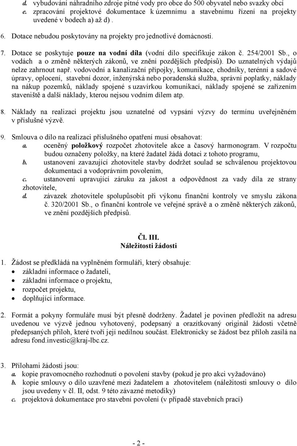 , o vodách a o změně některých zákonů, ve znění pozdějších předpisů). Do uznatelných výdajů nelze zahrnout např.