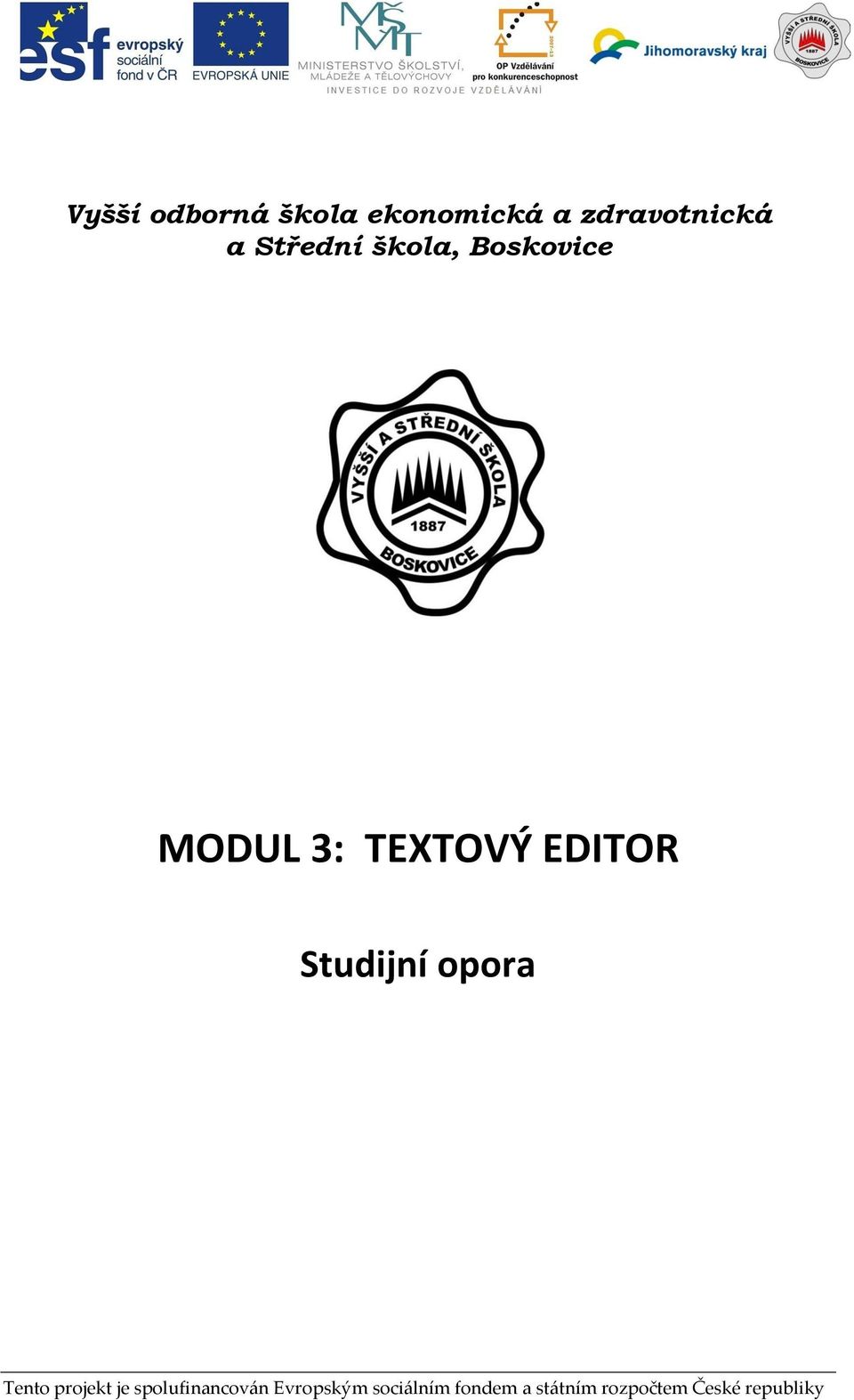 Studijní opora Tento projekt je spolufinancov{n