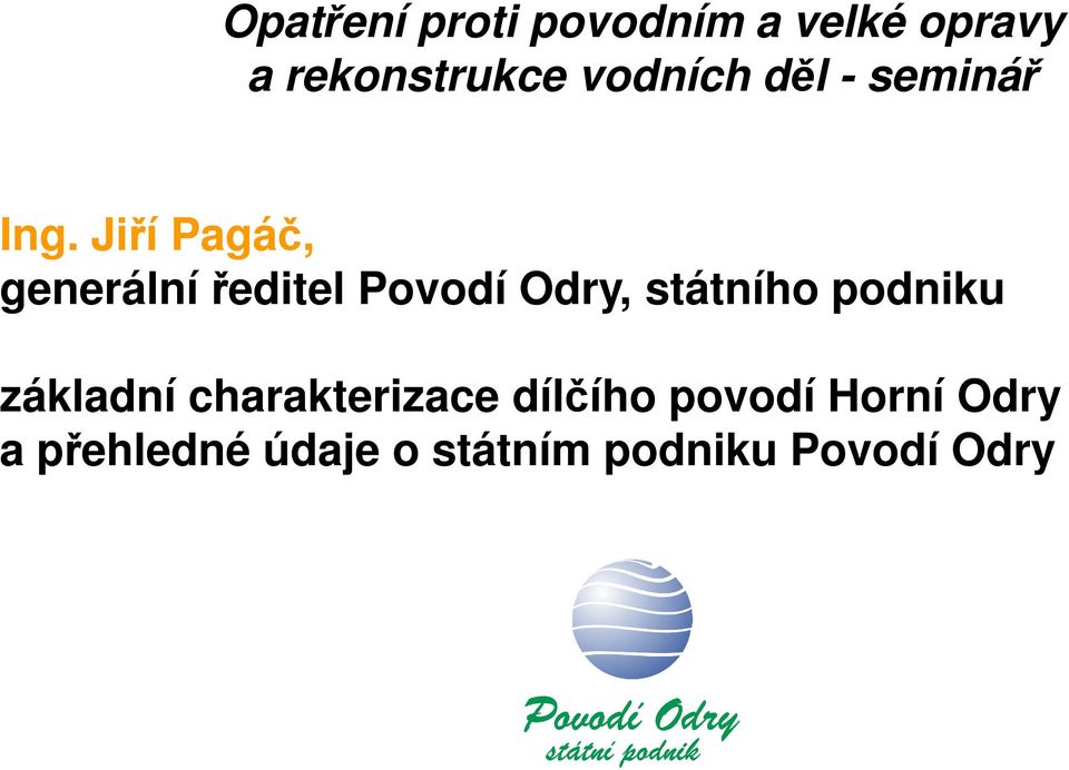 Jiří Pagáč, generální ředitel Povodí Odry, státního podniku