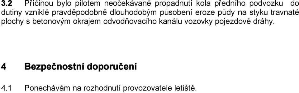 travnaté plochy s betonovým okrajem odvodňovacího kanálu vozovky pojezdové