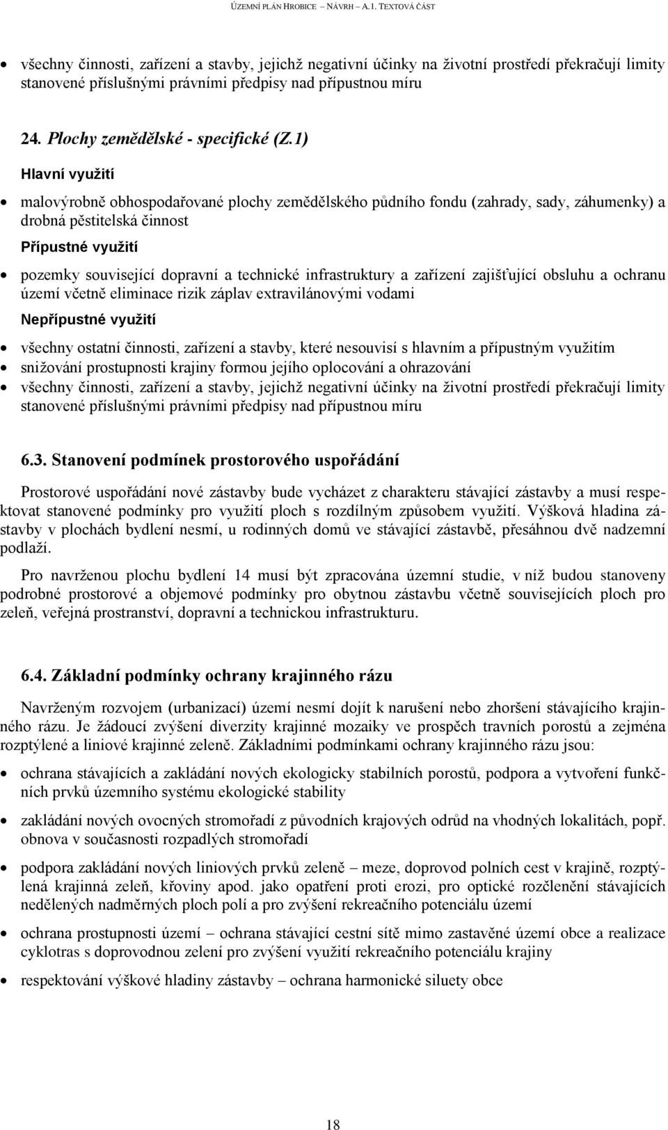 obsluhu a ochranu území včetně eliminace rizik záplav extravilánovými vodami snižování prostupnosti krajiny formou jejího oplocování a ohrazování 6.3.