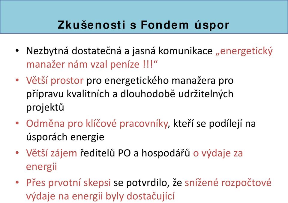 Odměna pro klíčové pracovníky, kteří se podílejí na úsporách energie Větší zájem ředitelů PO a hospodářů