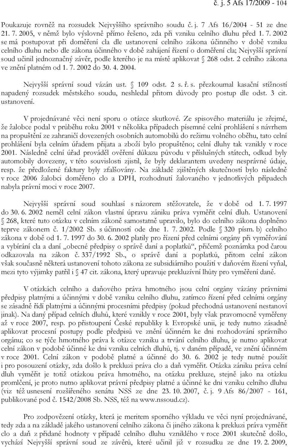 2005, v němž bylo výslovně přímo řešeno, zda při vzniku celního dluhu před 1. 7.