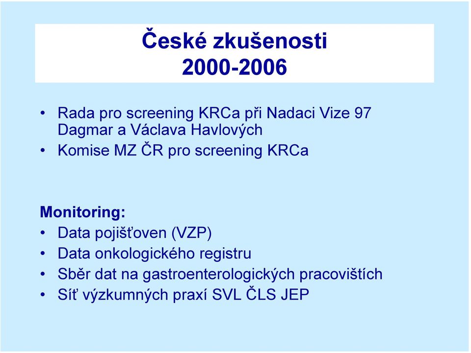 Monitoring: Data pojišťoven (VZP) Data onkologického registru Sběr