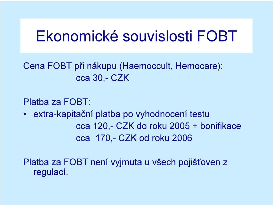 vyhodnocení testu cca 120,- CZK do roku 2005 + bonifikace cca 170,-