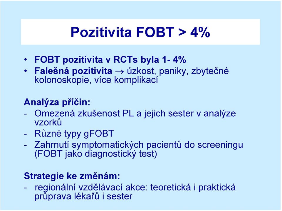 vzorků - Různé typy gfobt - Zahrnutí symptomatických pacientů do screeningu (FOBT jako diagnostický