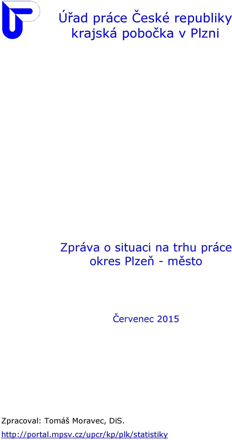 Plzeň - město Červenec 2015 Zpracoval: Tomáš