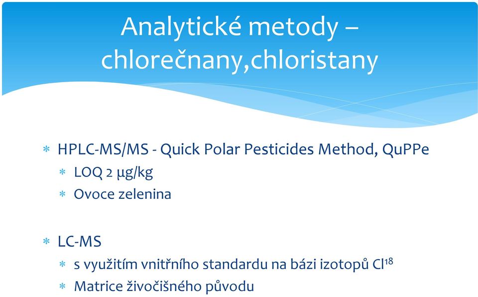 LOQ 2 μg/kg Ovoce zelenina LC-MS s využitím