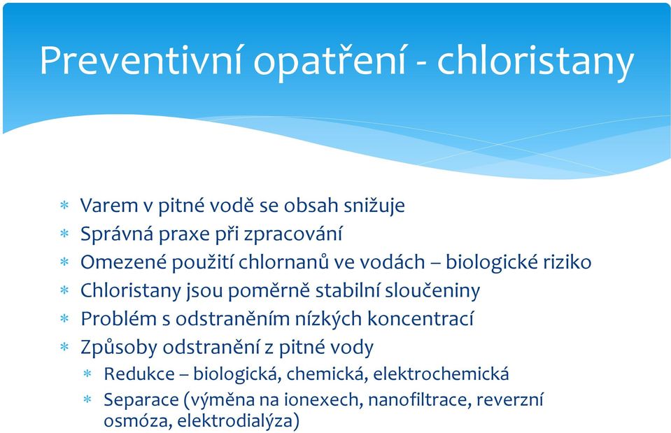 sloučeniny Problém s odstraněním nízkých koncentrací Způsoby odstranění z pitné vody Redukce