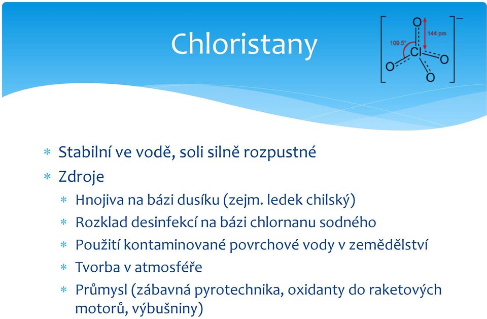 ledek chilský) Rozklad desinfekcí na bázi chlornanu sodného Použití