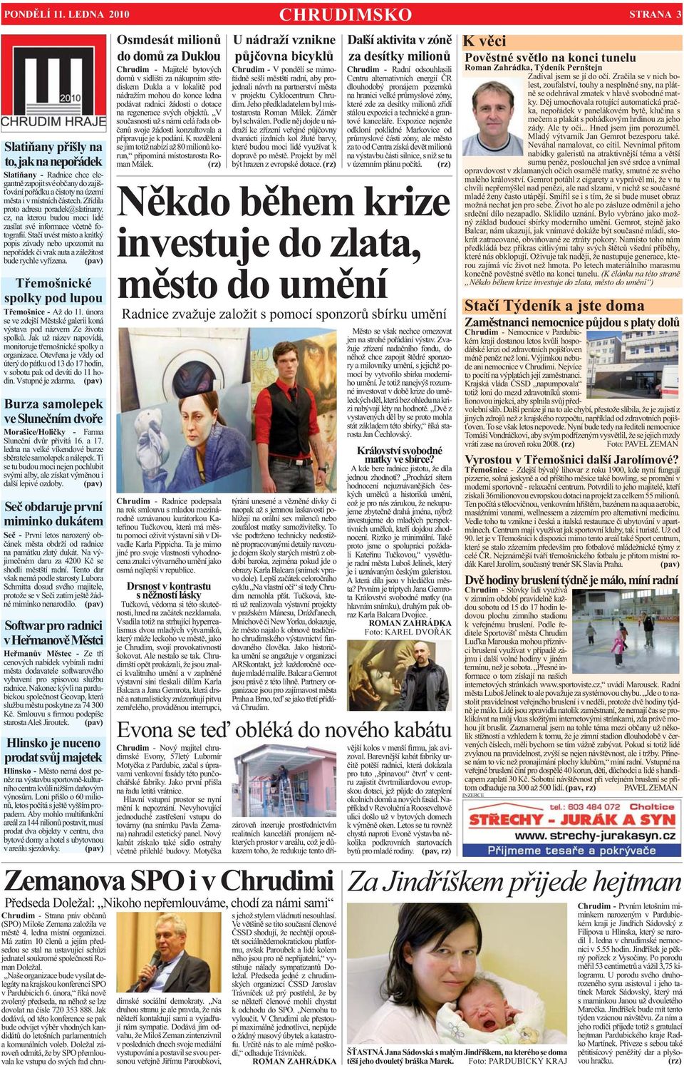 Z ídila proto adresu poradek@slatinany. cz, na kterou budou moci lidé zasílat své informace v etn fotografií.