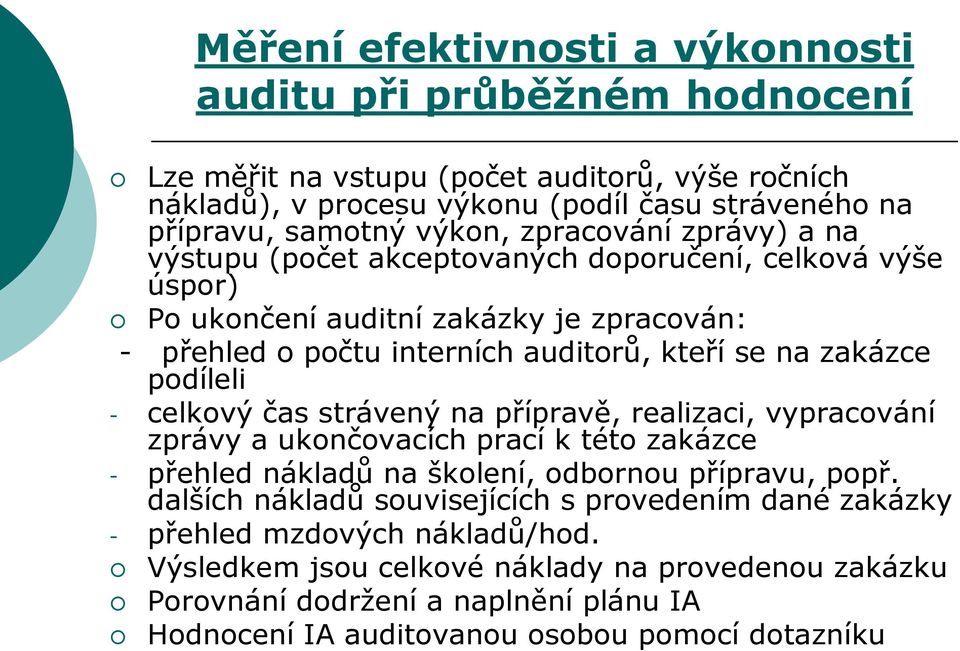 podíleli - celkový čas strávený na přípravě, realizaci, vypracování zprávy a ukončovacích prací k této zakázce - přehled nákladů na školení, odbornou přípravu, popř.