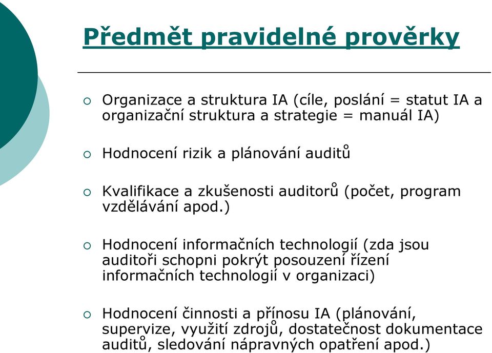 ) Hodnocení informačních technologií (zda jsou auditoři schopni pokrýt posouzení řízení informačních technologií v