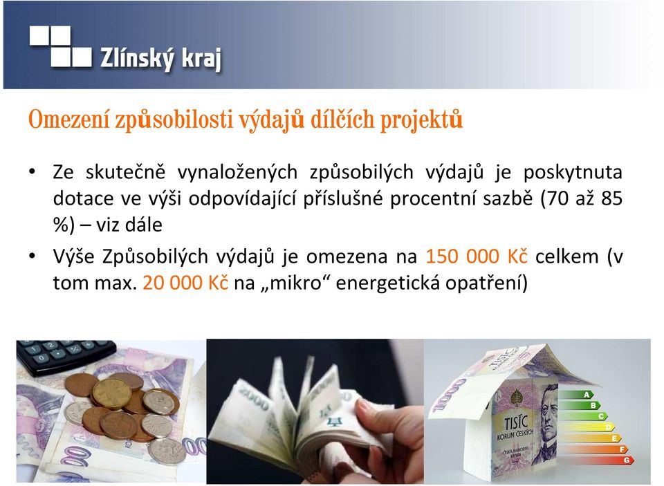 procentní sazbě (70 až 85 %) vizdále Výše Způsobilých výdajů je omezena