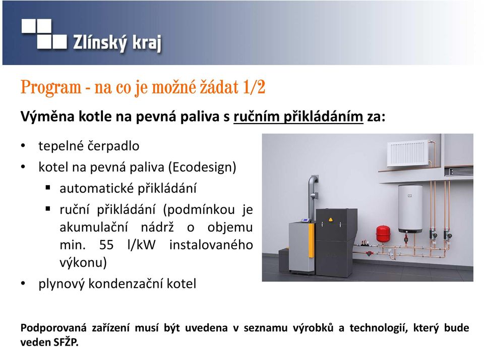 (podmínkou je akumulační nádrž o objemu min.