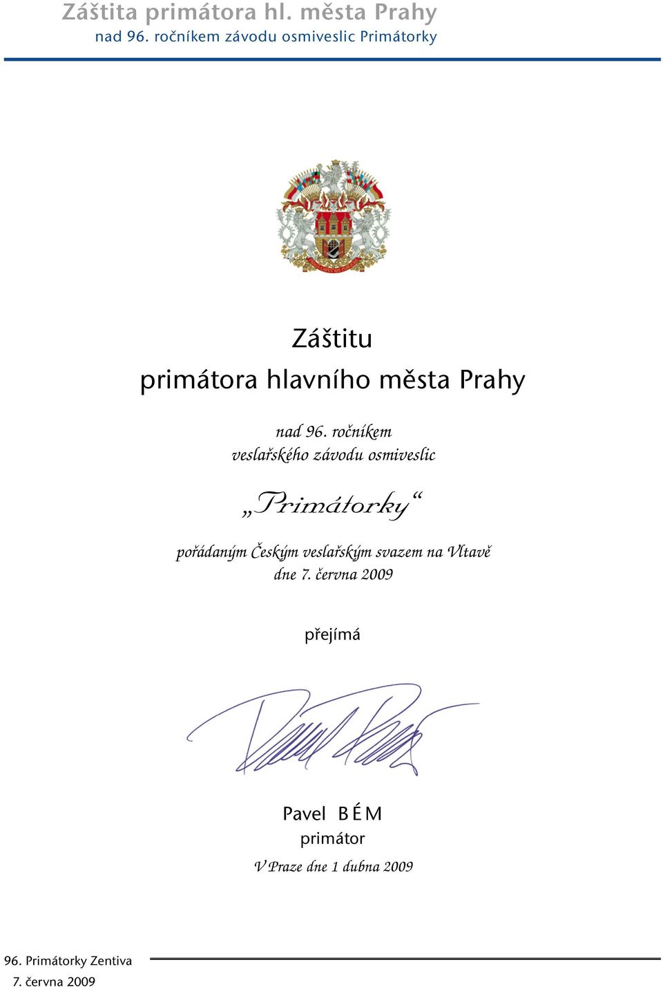 96. ročníkem veslařského závodu osmiveslic Primátorky pořádaným Českým veslařským