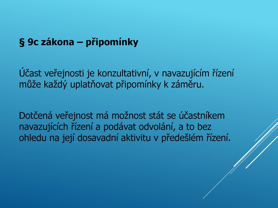 Dotčená veřejnost má možnost stát se účastníkem navazujících řízení