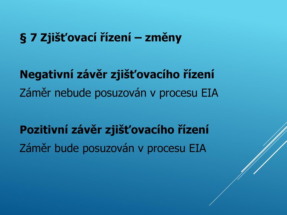 v procesu EIA Pozitivní závěr zjišťovacího