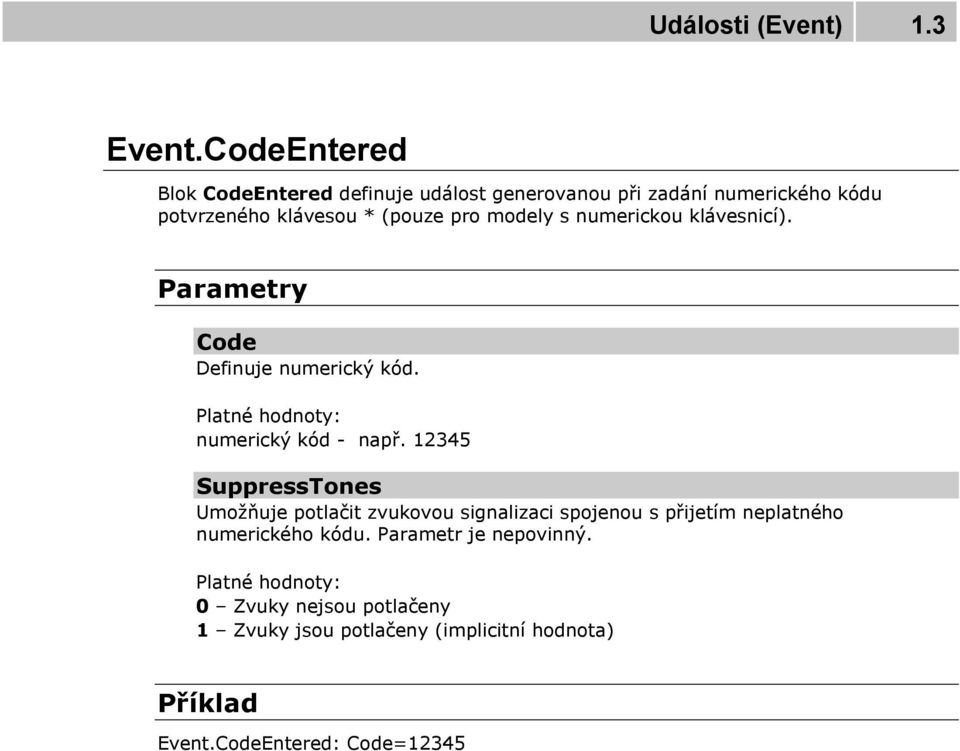 modely s numerickou klávesnicí). Code Definuje numerický kód. Platné hodnoty: numerický kód - např.