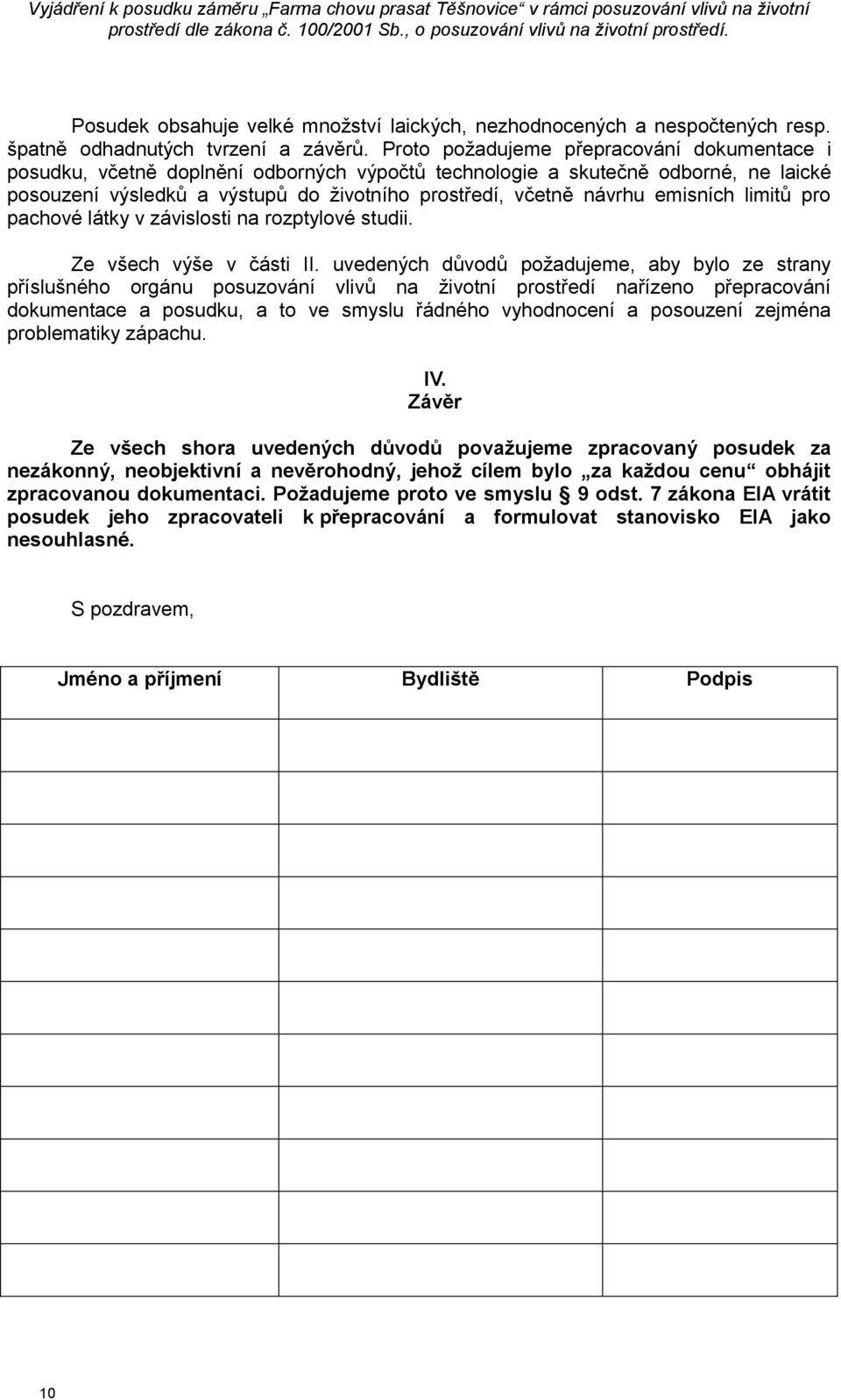 emisních limitů pro pachové látky v závislosti na rozptylové studii. Ze všech výše v části II.