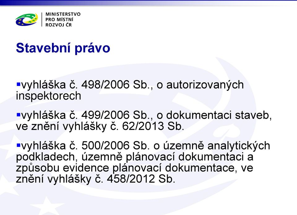 , o dokumentaci staveb, ve znění vyhlášky č. 62/2013 Sb. vyhláška č.