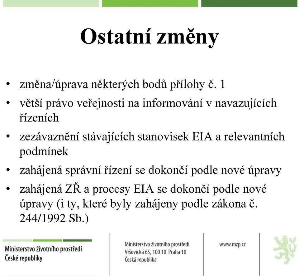 stávajících stanovisek EIA a relevantních podmínek zahájená správní řízení se dokončí