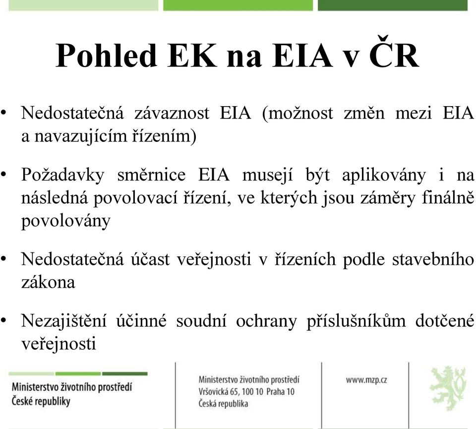 ve kterých jsou záměry finálně povolovány Nedostatečná účast veřejnosti v řízeních